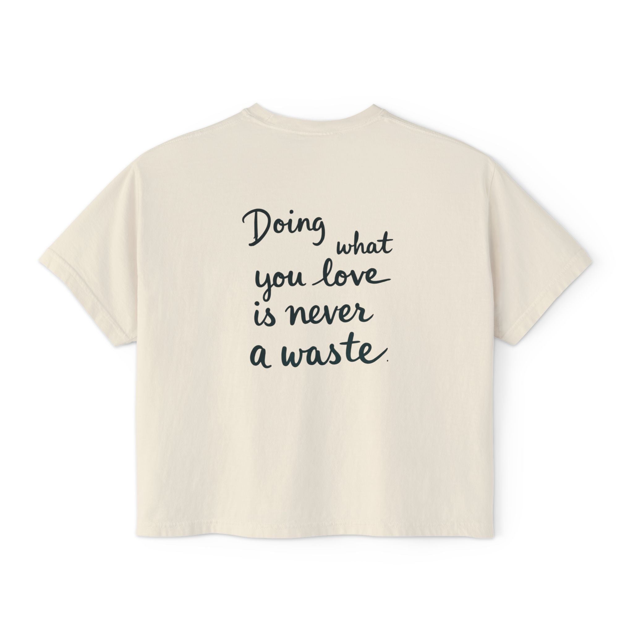 Inspirational Women's Boxy Tee - "Doing What You Love is Never a Waste"