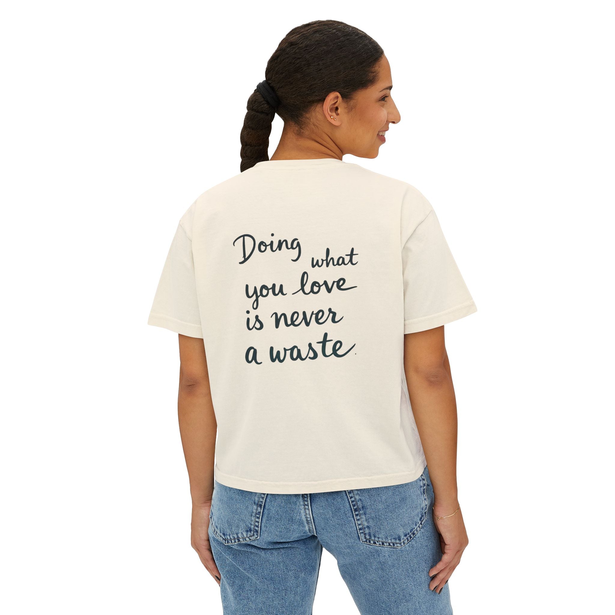 Inspirational Women's Boxy Tee - "Doing What You Love is Never a Waste"
