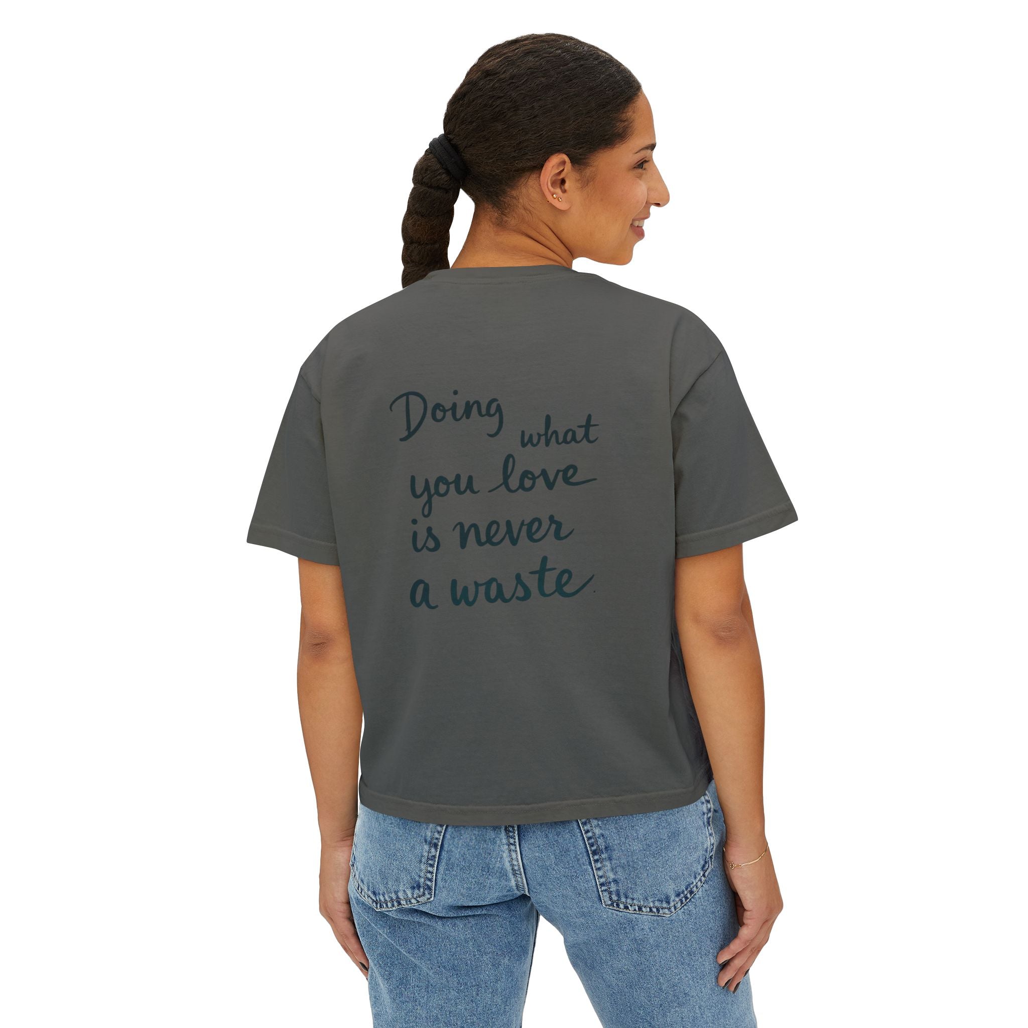 Inspirational Women's Boxy Tee - "Doing What You Love is Never a Waste"