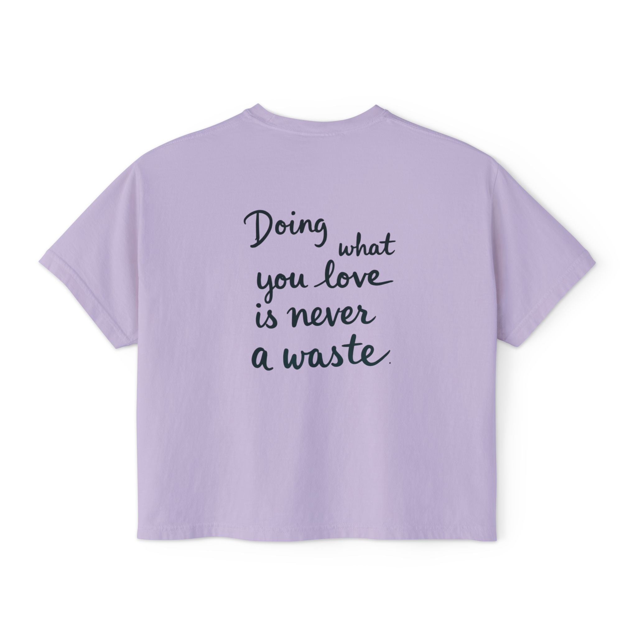 Inspirational Women's Boxy Tee - "Doing What You Love is Never a Waste"