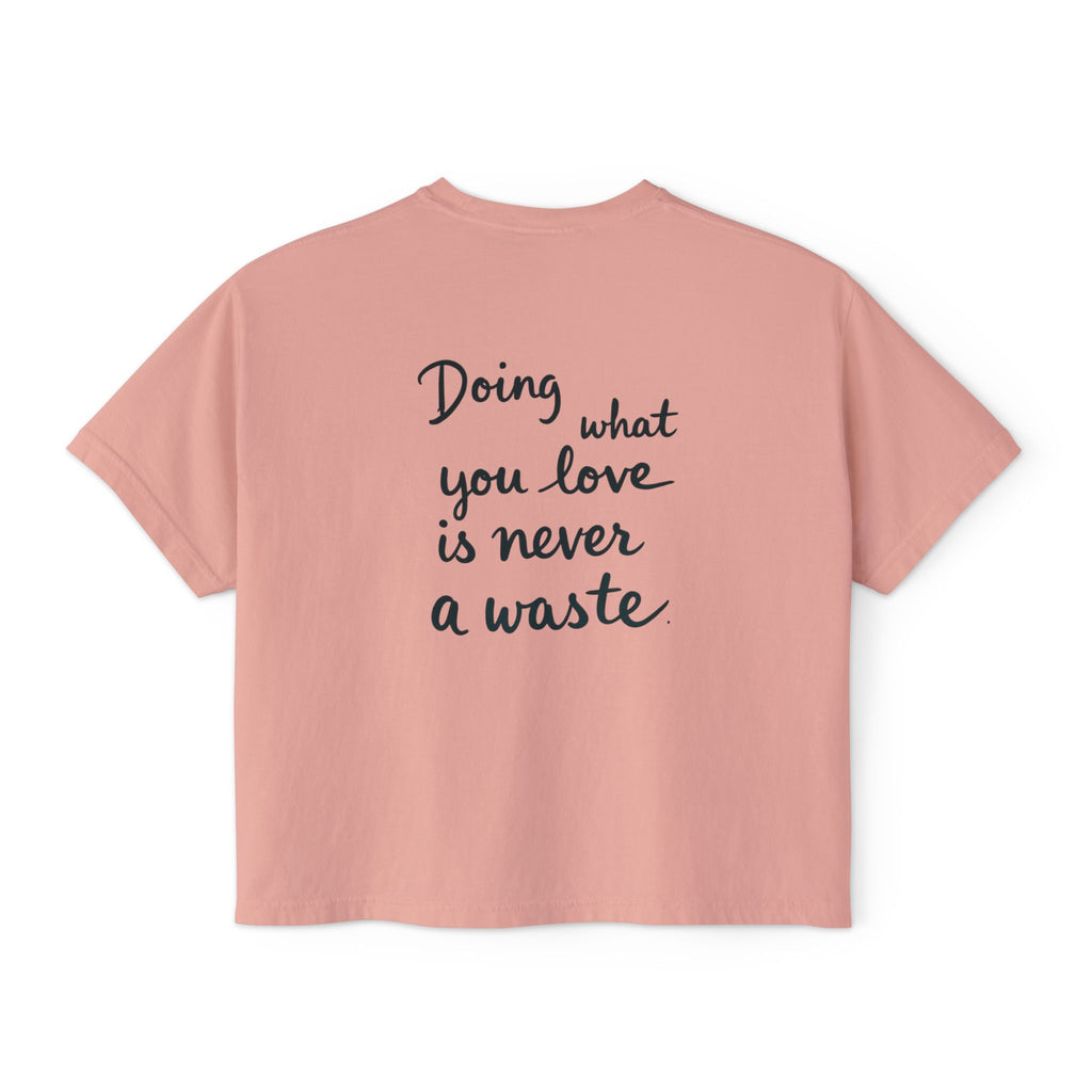 Inspirational Women's Boxy Tee - "Doing What You Love is Never a Waste"