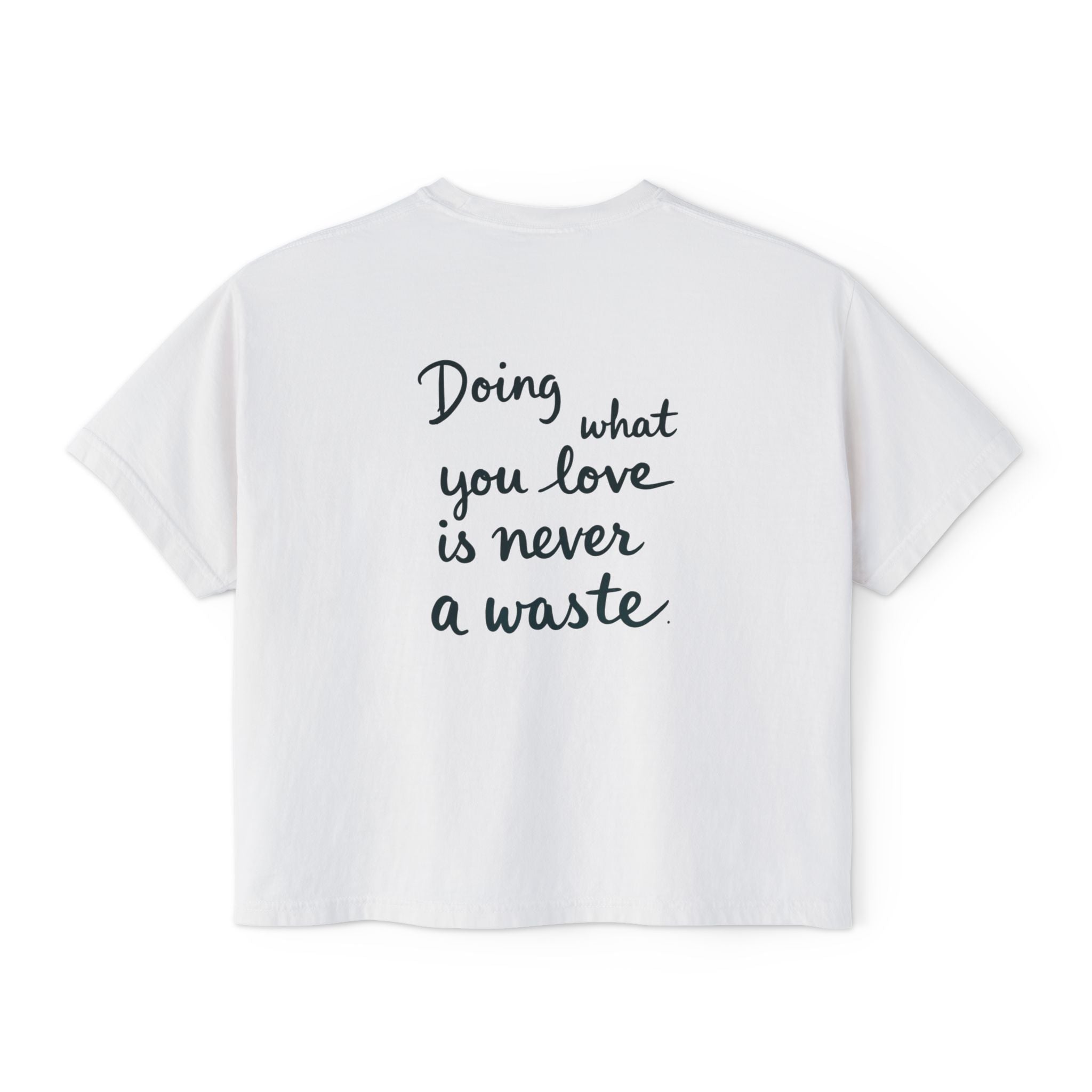 Inspirational Women's Boxy Tee - "Doing What You Love is Never a Waste"