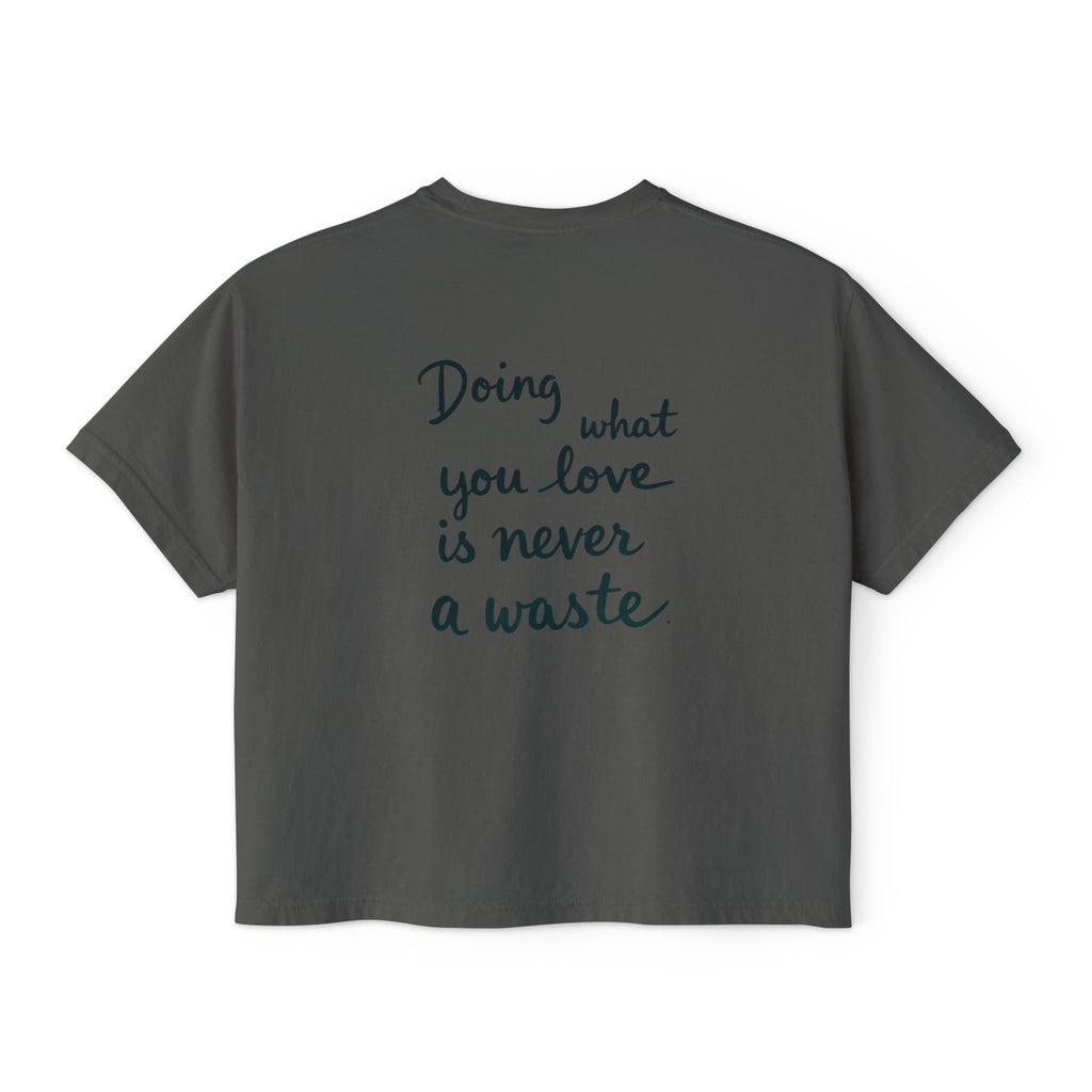 Inspirational Women's Boxy Tee - "Doing What You Love is Never a Waste"