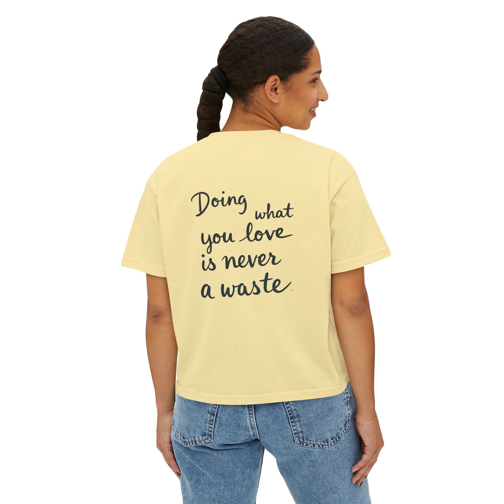Inspirational Women's Boxy Tee - "Doing What You Love is Never a Waste"